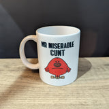 Miserable C*nt mug