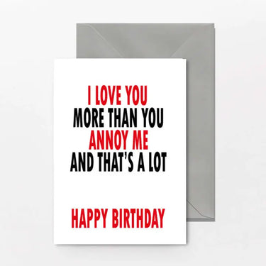Birthday I Love You More Card