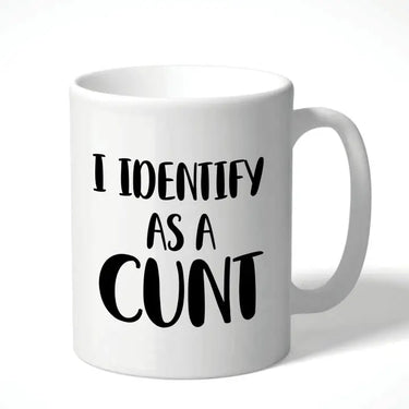 I Identify As A C*nt Mug