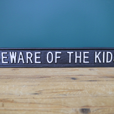 Cast Iron Beware Of The Kids Sign