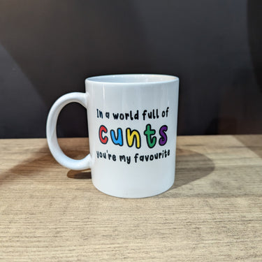 In A World Full of Cunts, You're My Favourite