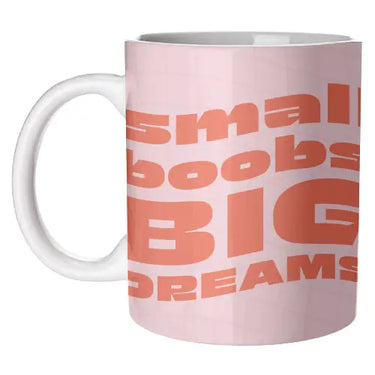 Small Boobs Big Dreams Mug