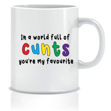 In A World Full of Cunts, You're My Favourite