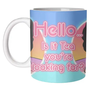 Hello... Is It Tea You're Looking Mug