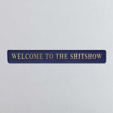 Welcome To The Shit Show Gold Sign